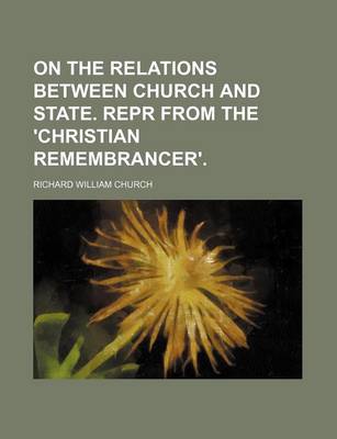 Book cover for On the Relations Between Church and State. Repr from the 'Christian Remembrancer'.