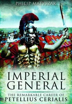 Book cover for Imperial General: the Remarkable Career of Petilius Cerealis
