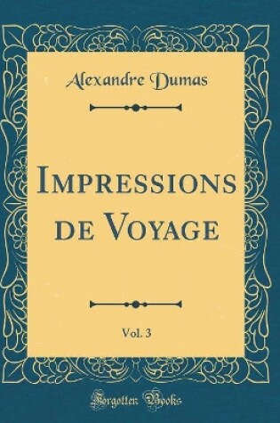 Cover of Impressions de Voyage, Vol. 3 (Classic Reprint)