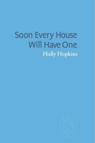 Cover of Soon Every House Will Have One