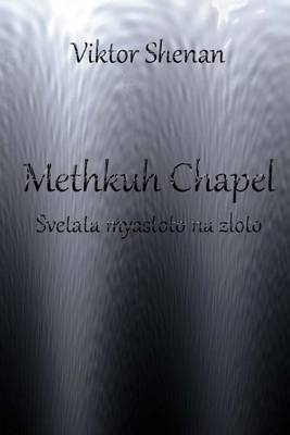 Book cover for Methkuh Chapel - Svetata Myastoto Na Zloto