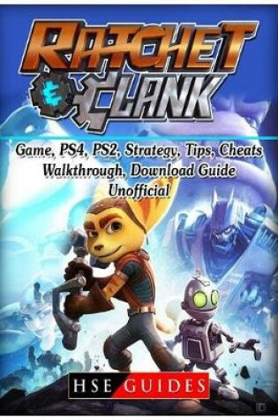 Cover of Rachet & Clank Game, PS4, PS2, Strategy, Tips, Cheats, Walkthrough, Download, Guide Unofficial