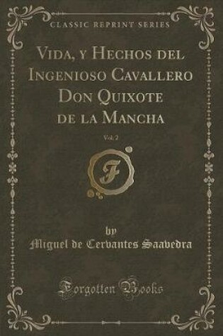 Cover of Vida, y Hechos del Ingenioso Cavallero Don Quixote de la Mancha, Vol. 2 (Classic Reprint)