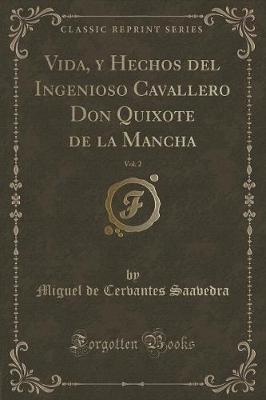 Book cover for Vida, y Hechos del Ingenioso Cavallero Don Quixote de la Mancha, Vol. 2 (Classic Reprint)