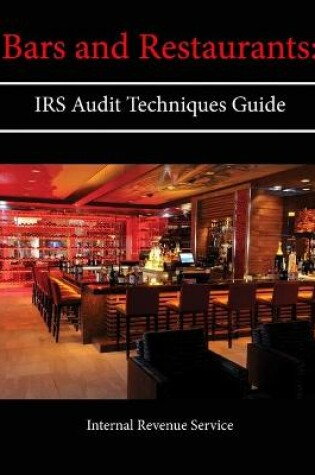 Cover of Bars and Restaurants: Irs Audit Techniques Guide