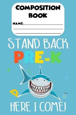 Book cover for Composition Book Stand Back Pre-K Here I Come!