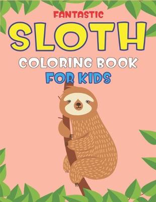 Book cover for Fantastic Sloth Coloring Book for Kids