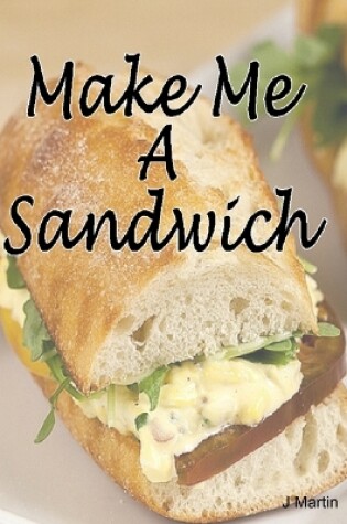 Cover of Make Me A Sandwich