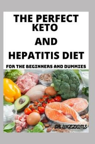 Cover of The Perfect Keto Diet and Hepatitis Diet