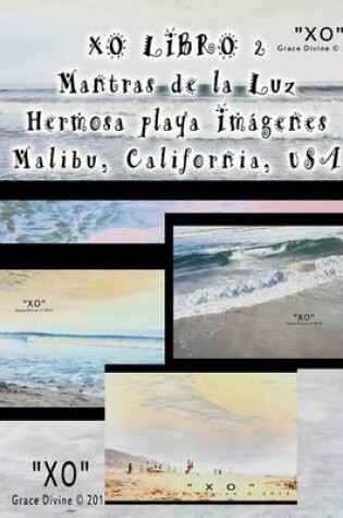 Cover of XO LIBRO 2 Mantras de la Luz Hermosa playa Imagenes Malibu California USA
