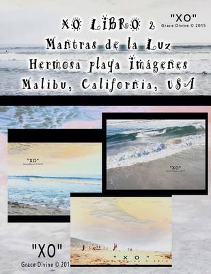 Book cover for XO LIBRO 2 Mantras de la Luz Hermosa playa Imagenes Malibu California USA