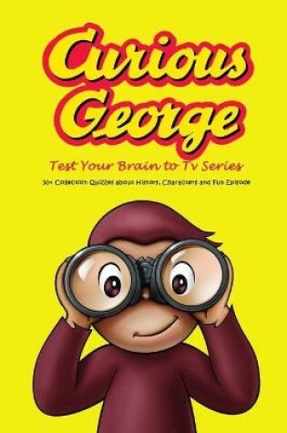 Cover of Test Your Brain to Curious George Tv Series