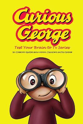 Book cover for Test Your Brain to Curious George Tv Series