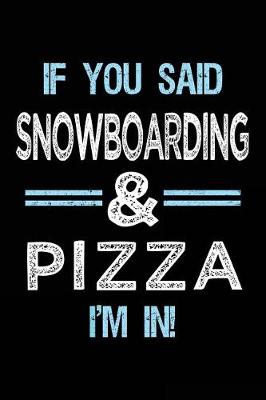 Book cover for If You Said Snowboarding & Pizza I'm in