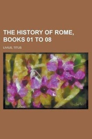 Cover of The History of Rome, Books 01 to 08