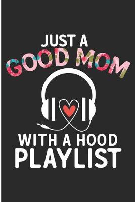 Book cover for Just A Good Mom With A Hood Playlist