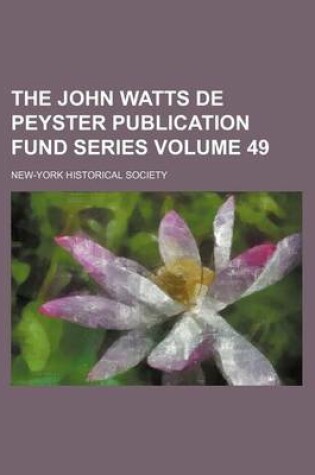 Cover of The John Watts de Peyster Publication Fund Series Volume 49