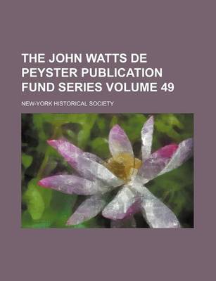 Book cover for The John Watts de Peyster Publication Fund Series Volume 49