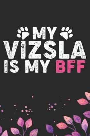 Cover of My Vizsla Is My BFF