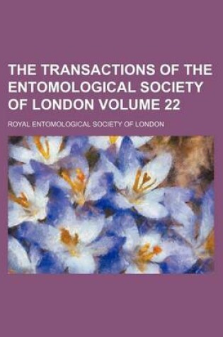 Cover of The Transactions of the Entomological Society of London Volume 22