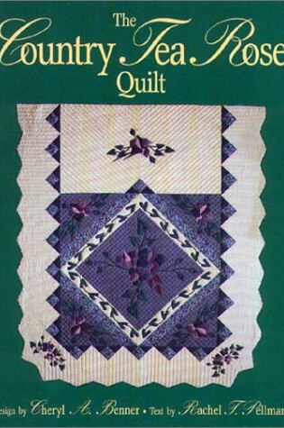 Cover of The Country Tea Rose Quilt