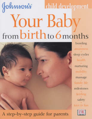 Book cover for Johnson's Child Development Series:  Your Baby From Birth to 6 Months