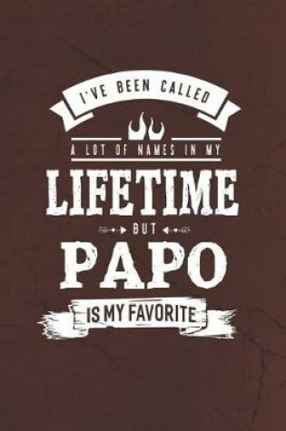 Cover of I 've Been Called A Lot Of Names In My Lifetime But Papo Is My Favorite