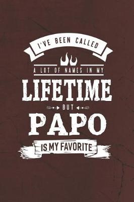 Book cover for I 've Been Called A Lot Of Names In My Lifetime But Papo Is My Favorite