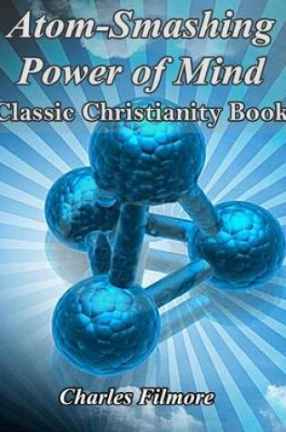 Cover of Atom Smashing Power of Mind - Classic Christianity Book