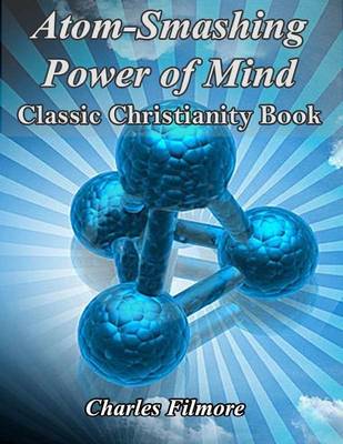 Book cover for Atom Smashing Power of Mind - Classic Christianity Book