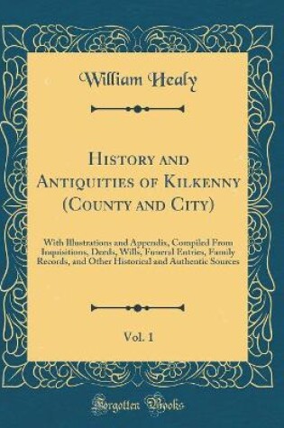 Cover of History and Antiquities of Kilkenny (County and City), Vol. 1