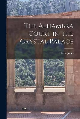 Book cover for The Alhambra Court in the Crystal Palace