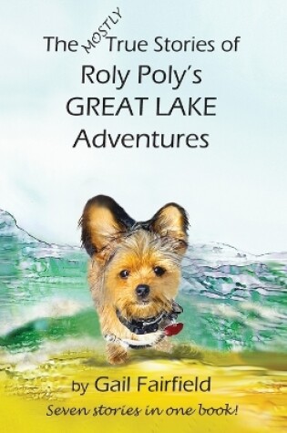 Cover of The Mostly True Stories of Roly Poly's Great Lake Adventures