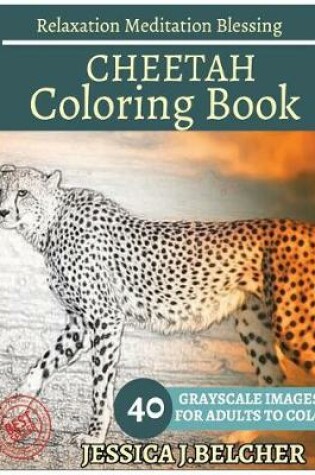 Cover of Cheetah Coloring Book for Adults Relaxation Meditation Blessing