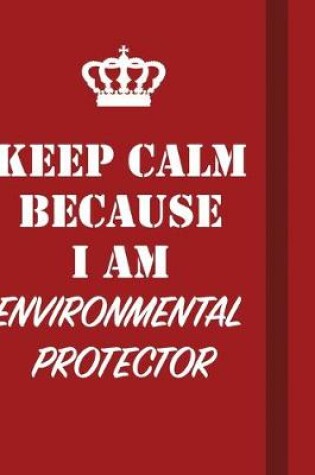 Cover of Keep Calm Because I Am Environmental protector