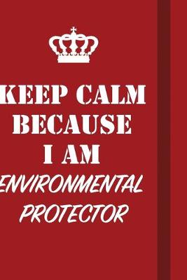 Book cover for Keep Calm Because I Am Environmental protector