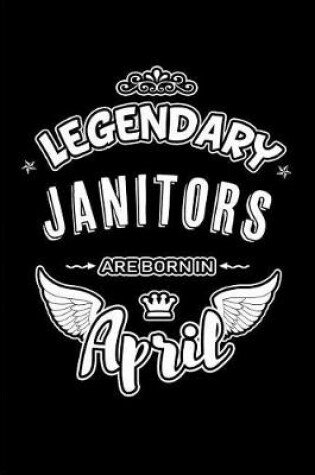 Cover of Legendary Janitors Are Born in April