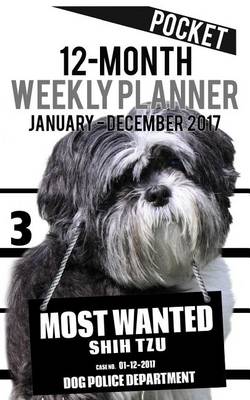 Cover of 2017 Pocket Weekly Planner - Most Wanted Shih Tzu