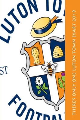 Book cover for There's only one Luton Town Diary 2019