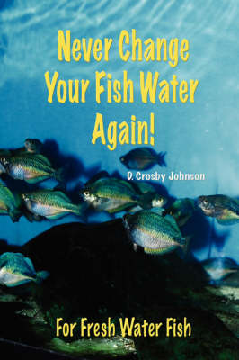 Book cover for Never Change Your Fish Water Again!