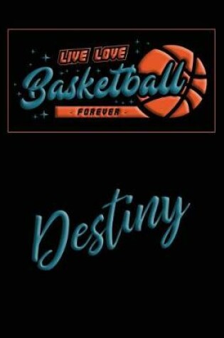 Cover of Live Love Basketball Forever Destiny