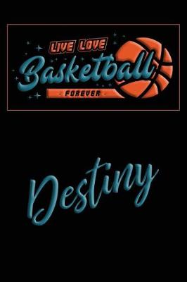 Book cover for Live Love Basketball Forever Destiny