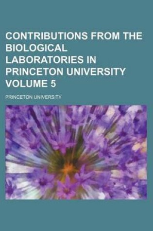 Cover of Contributions from the Biological Laboratories in Princeton University Volume 5