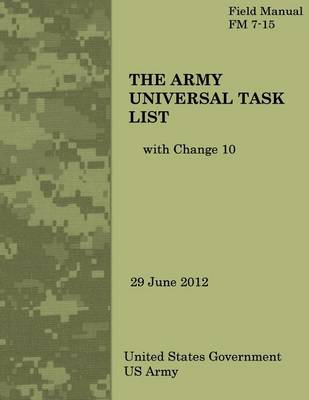 Book cover for Field Manual FM 7-15 The Army Universal Task List with Change 10 29 June 2012