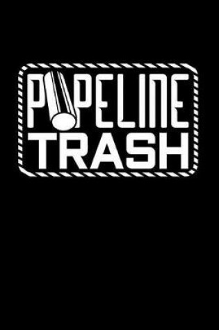 Cover of Pipeline Trash