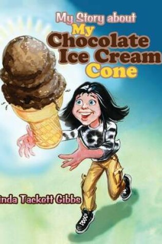 Cover of My Story about My Chocolate Ice Cream Cone