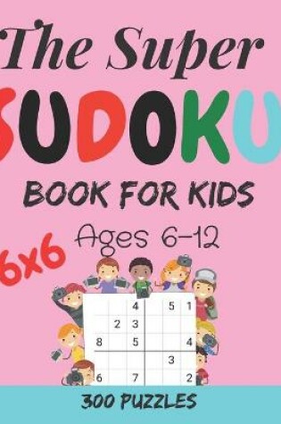 Cover of The Super Sudoku Book For Kids