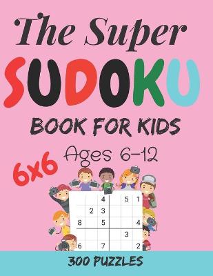 Book cover for The Super Sudoku Book For Kids