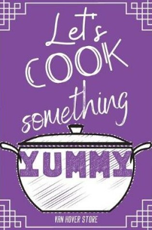 Cover of Let's Cook something yummy