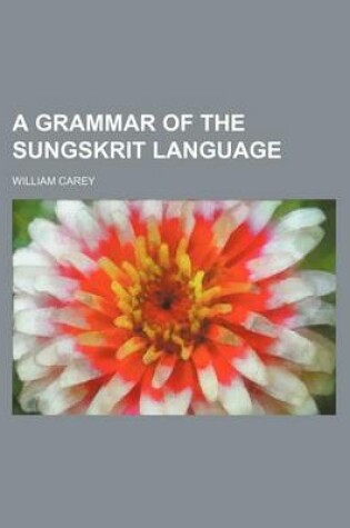 Cover of A Grammar of the Sungskrit Language